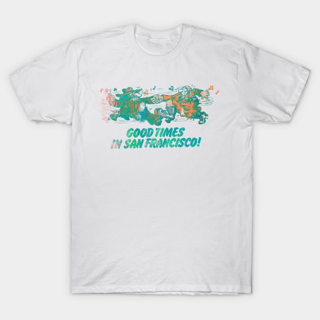 Good Times in San Francisco T-Shirt by HAPPY TRIP PRESS